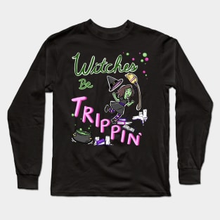 Witches be Trippin Long Sleeve T-Shirt